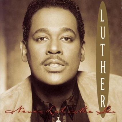 Never Let Me go - CD Audio di Luther Vandross