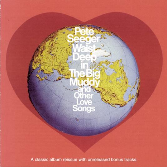 Waist Deep In The Big Muddy And Other... - CD Audio di Pete Seeger