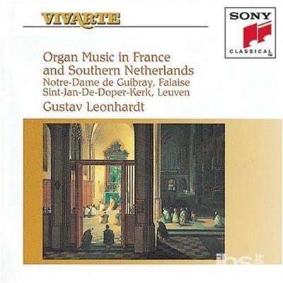 Organ Music In France & Southern Netherlands - CD Audio di Gustav Leonhardt