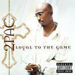 Loyal the Game - CD Audio di 2Pac
