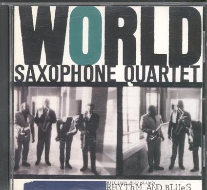 Rhythm And Blues - CD Audio di World Saxophone Quartet