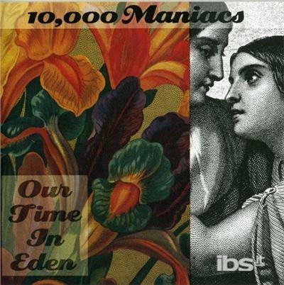 Our Time in Eden - CD Audio di 10.000 Maniacs