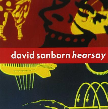 Hearsay - CD Audio di David Sanborn