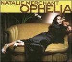 Ophelia - CD Audio di Natalie Merchant