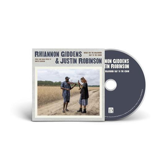 What Did the Blackbird Say to the Crow. Fiddle and Banjo Music of North Carolina - CD Audio di Justin Robinson,Rhiannon Giddens