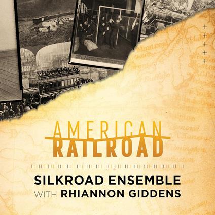 American Railroad - CD Audio di Silk Road Ensemble,Rhiannon Giddens