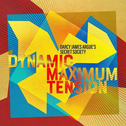 Dynamic Maximum Tension - CD Audio di James Darcy Argue