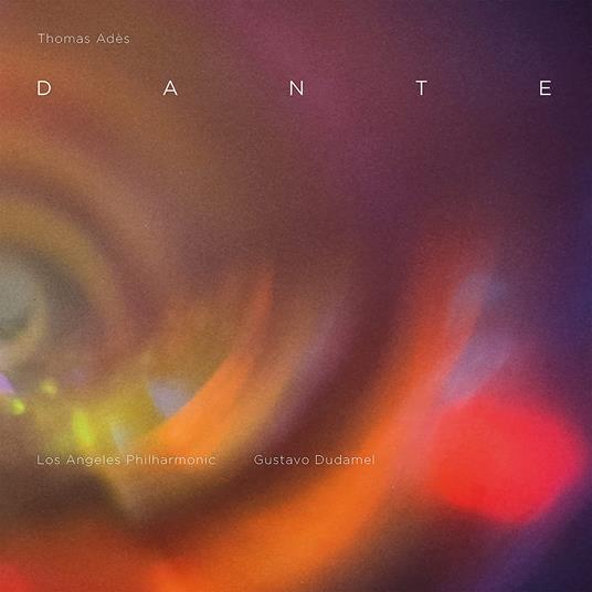 Dante - CD Audio di Thomas Adès,Los Angeles Philharmonic Orchestra,Gustavo Dudamel