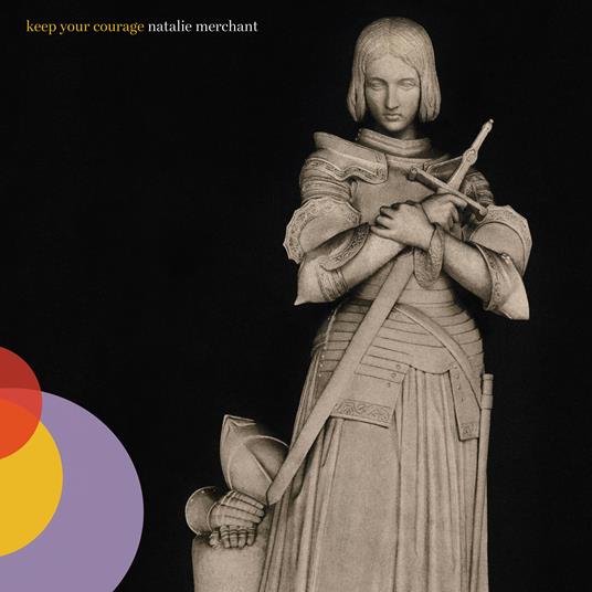 Keep Your Courage - CD Audio di Natalie Merchant