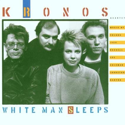 White Man Sleeps - CD Audio di Kronos Quartet