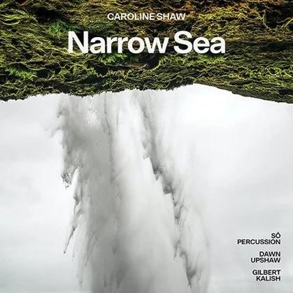 Narrow Sea - CD Audio di Dawn Upshaw,Gilbert Kalish,So Percussion,Caroline Shaw