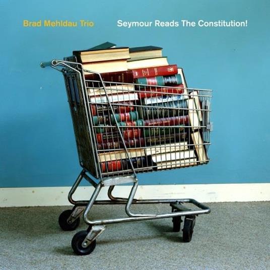 Seymour Reads the Constitution - CD Audio di Brad Mehldau