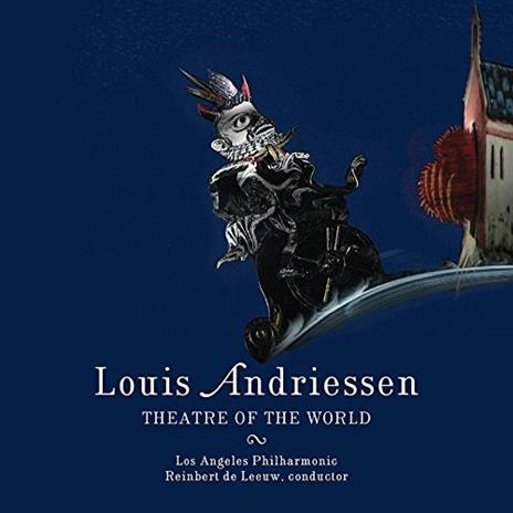 Theatre of the World - CD Audio di Los Angeles Philharmonic Orchestra,Hendrik Andriessen,Reinbert de Leeuw