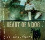 Heart of a Dog - CD Audio di Laurie Anderson