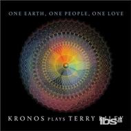 One Earth, One People, One Love. Kronos Plays Terry Riley