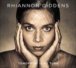 Tomorrow Is My Turn - CD Audio di Rhiannon Giddens