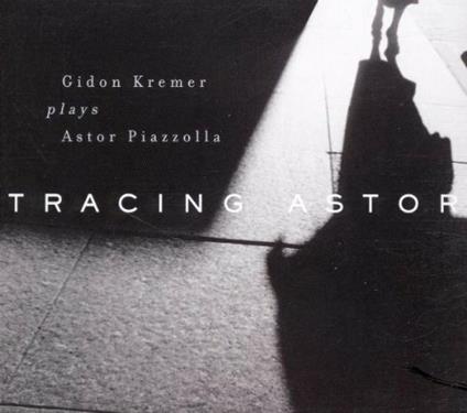 Tracing Astor - CD Audio di Gidon Kremer