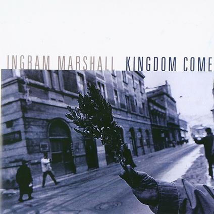 Kingdom Come - CD Audio di Ingram Marshall