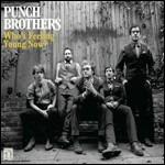 Who's Feeling Young Now? - CD Audio di Punch Brothers