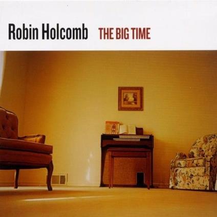 The big time - CD Audio di Robin Holcomb