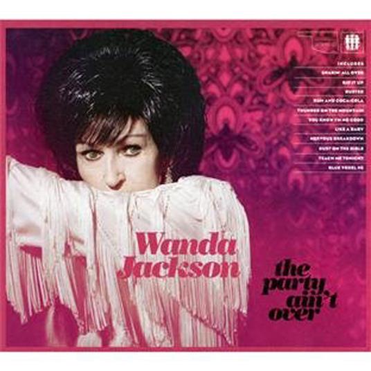 The Party Ain't Over - CD Audio di Wanda Jackson