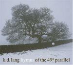 Hymns of the 49th Parallel - CD Audio di K. D. Lang