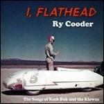 I, Flathead - CD Audio di Ry Cooder