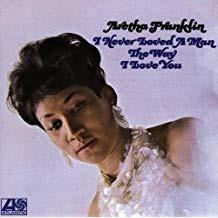 I Never Loved a Man the Way i Love You - CD Audio di Aretha Franklin
