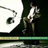 I'm the Man - CD Audio di Sherman Robertson