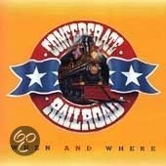When and Where - CD Audio di Confederate Railroad