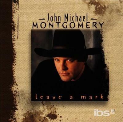 Leave A Mark - CD Audio di John Michael Montgomery