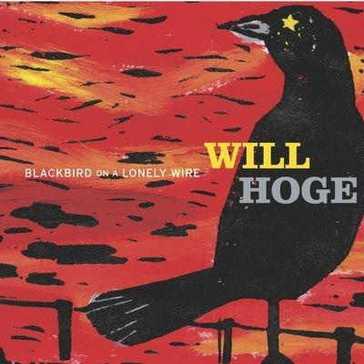 Blackbird On A Lonely Wire - CD Audio di Will Hoge