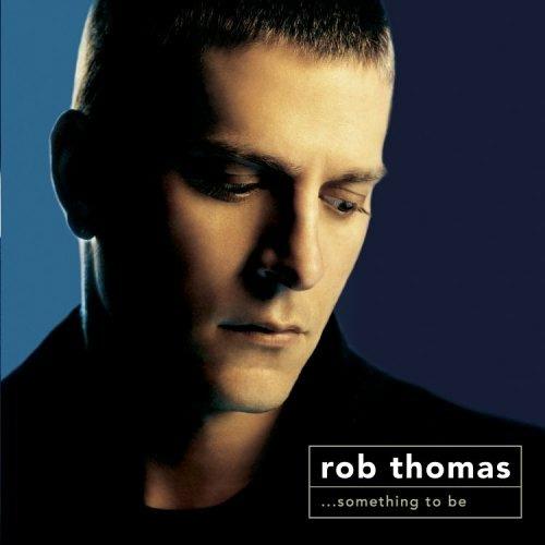 Something To Be - CD Audio di Rob Thomas