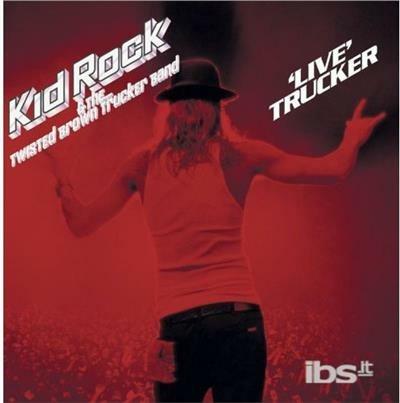 Live Trucker - CD Audio di Kid Rock