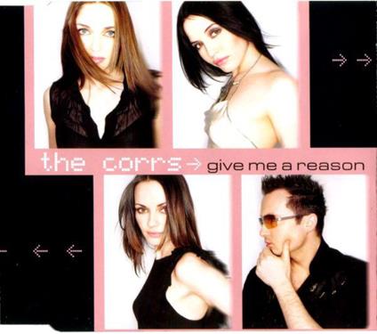 Give Me A Reason - CD Audio Singolo di Corrs