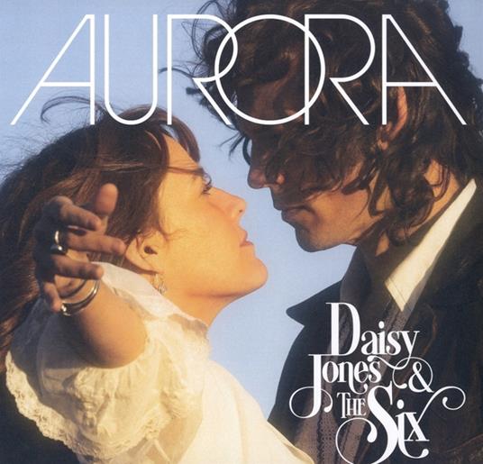 Aurora - Vinile LP di Daisy & The Six Jones