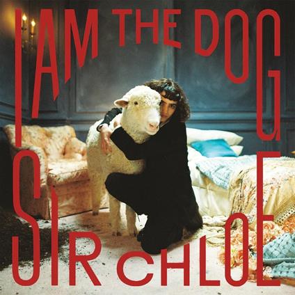 I Am The Dog - Vinile LP di Sir Chloe