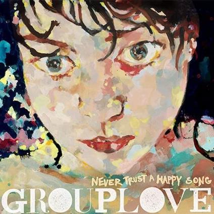 Never Trust A Happy Song: 10 Year Anniversary - Vinile LP di Grouplove