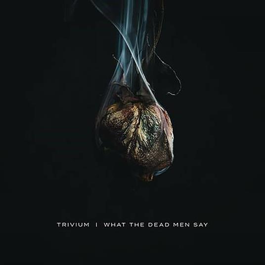 What the Dead Men Say - CD Audio di Trivium