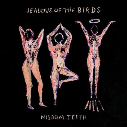Wisdom Teeth - Vinile LP di Jealous of the Birds