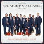 I'll Have Another - CD Audio di Straight No Chaser
