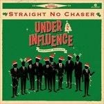 Under the Influence - CD Audio di Straight No Chaser