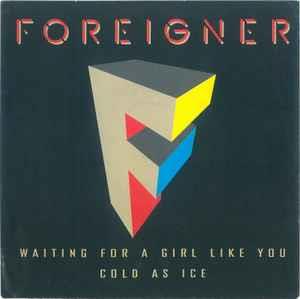 Waiting For A Girl Like You / Cold As Ice - Vinile 7'' di Foreigner