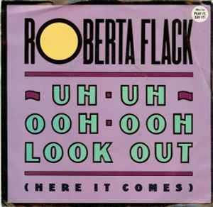 Uh-Uh Ooh-Ooh Look Out (Here It Comes) / You Know What It's Like - Vinile 7'' di Roberta Flack