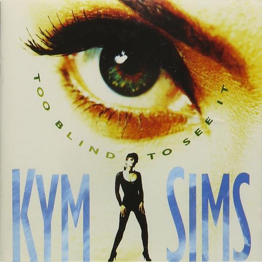 Too Blind To See It - CD Audio di Kym Sims