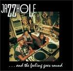 And the Feeling Goes Round - CD Audio di Jazzhole