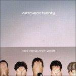 More Than You Think You Are - CD Audio di Matchbox Twenty