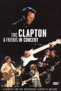 Eric Clapton and Friends in Concert: A Benefict for the Crossroads Centre In Ant (DVD) - DVD di Eric Clapton