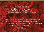 That's Amore - One Love. World's Greatest Love Songs...