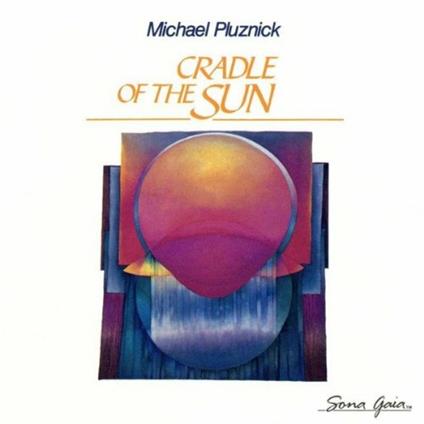 Cradle of the sun - CD Audio di Michael Pluznick